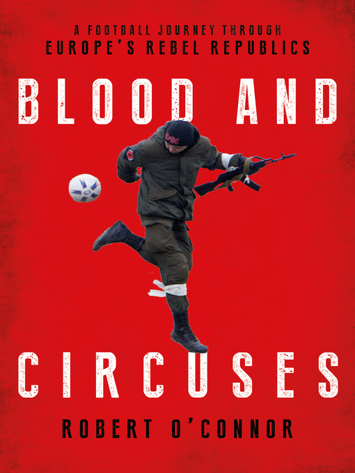 Title details for Blood and Circuses by Robert O'Connor - Available
